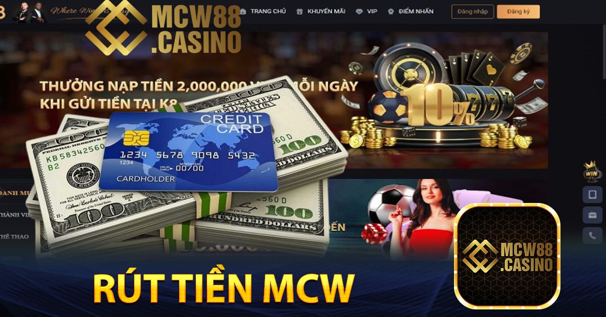 Đôi nét về rút tiền MCW