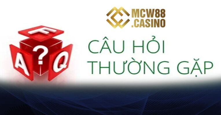 FAQS - NHỮNG CÂU HỎI THƯỜNG GẶP MCW