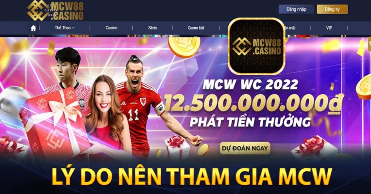 LÝ DO NÊN CHƠI CƯỢC Ở MCW – CHẮC CHẮN LÀ NƠI BẠN CẦN