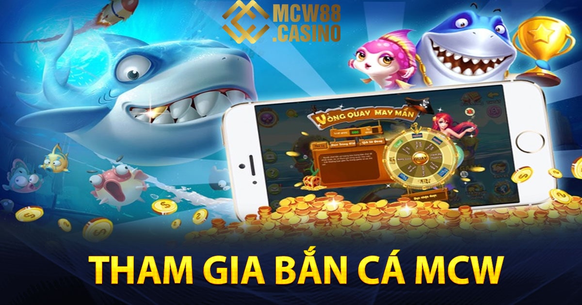 Hướng dẫn tham gia bắn cá Mcw