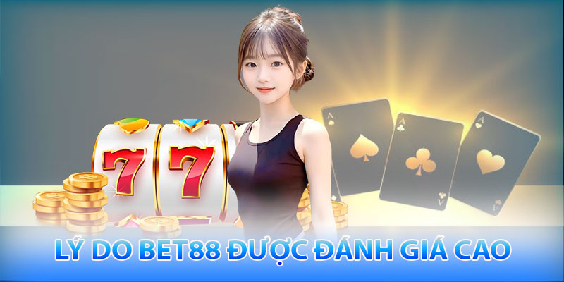 Những lý do mà Bet88 được cộng đồng đánh giá cao
