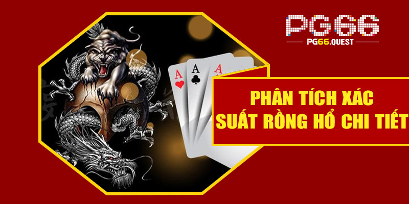 Phân tích xác suất rồng hổ chi tiết