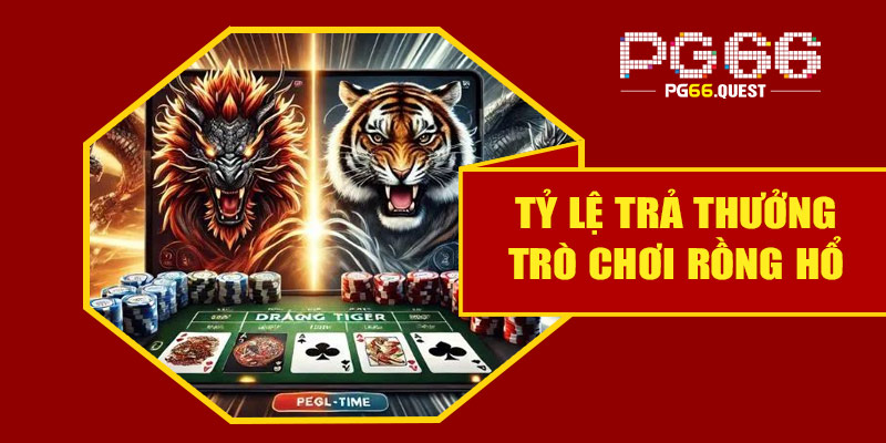 Tỷ lệ trả thưởng trong trò chơi rồng hổ