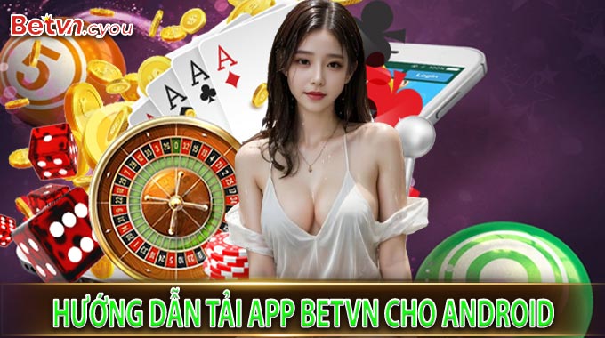 Hướng Dẫn Tải App BetVN Cho Android