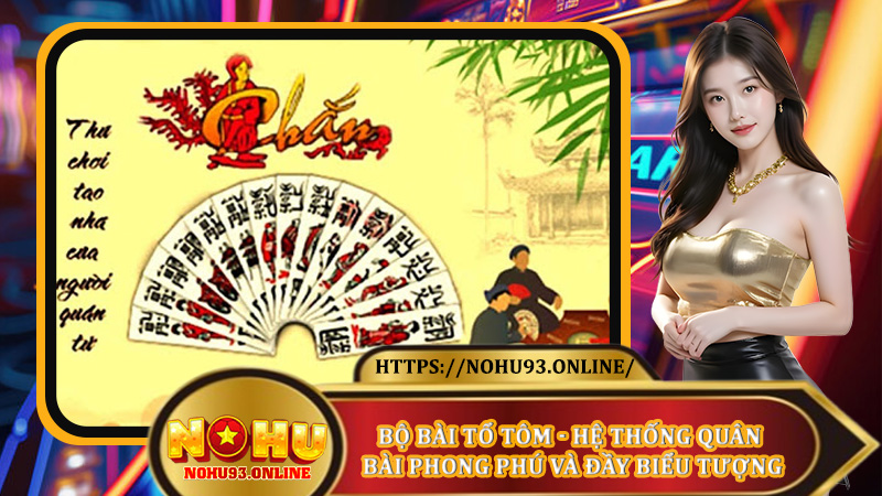 Bộ Bài Tổ Tôm - Hệ Thống Quân Bài Phong Phú Và Đầy Biểu Tượng