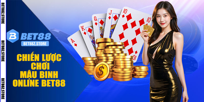 Chiến Lược Chơi Mậu Binh Online BET88