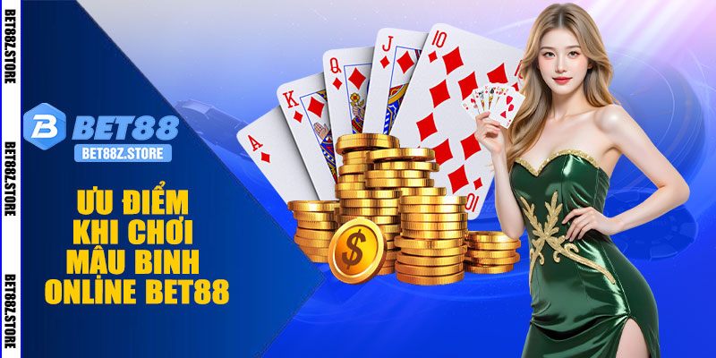 Ưu Điểm Khi Chơi Mậu Binh Online BET88