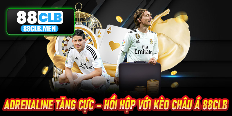 Adrenaline Tăng Cực – Hồi Hộp Với Kèo Châu Á 88CLB