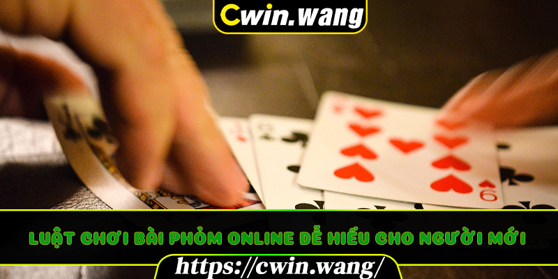 Luật chơi Bài Phỏm Online dễ hiểu cho người mới