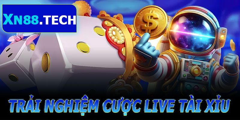 Trải nghiệm cược live tài xỉu XN88 khác biệt